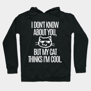 My cat thinks I'm cool. Hoodie